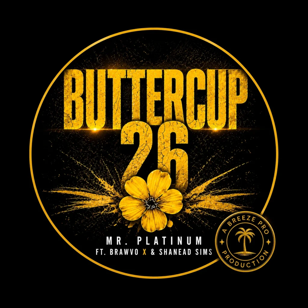 BUTTERCUP 26 Mr. Platinum ft. Brawvo X & Shanead Sims A BREEZE PRO PRODUCTION PMD Muzik Records